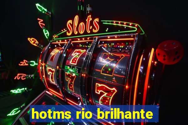 hotms rio brilhante